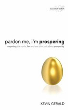 Pardon Me, I'm Prospering - Paperback, by Kevin Gerald - Very Good c