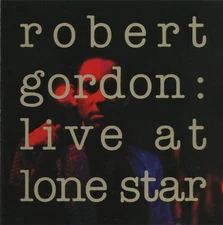 ROBERT GORDON Live At Lone Star RARE SEALED CD