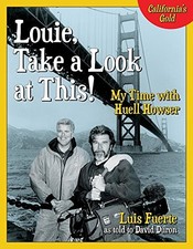 LOUIE, TAKE A LOOK AT THIS!: MY TIME WITH HUELL HOWSER By Luis Fuerte & David