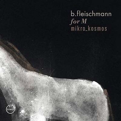 B. FLEISCHMANN For M/Mikro_Kosmos - Two Concerts Music CDs New