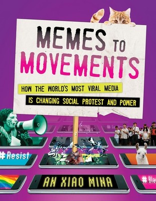 Memes to Movements: How the World's Most Viral Media Is Changing Social Prot...
