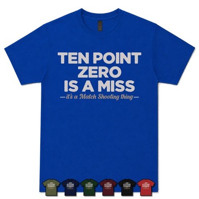 TEN POINT ZERO IS A MISS MATCH SHOOTER T-SHIRT Luftgewehr|Zielscheibe