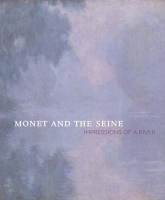 Monet and the Seine: Impressions of a River, Paul, Tanya,Aurisch, Helga, Very Go