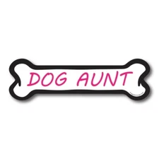Dog Aunt Dog Bone Car Magnet - 2 x 7" Dog Bone Heavy Duty Decal for Car