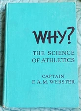 F A M Webster / WHY? THE SCIENCE OF ATHLETICS