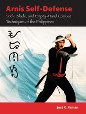 Arnis Self-Defense: Stick, Blade, and Empty-Hand Combat Techniques of the Phili,