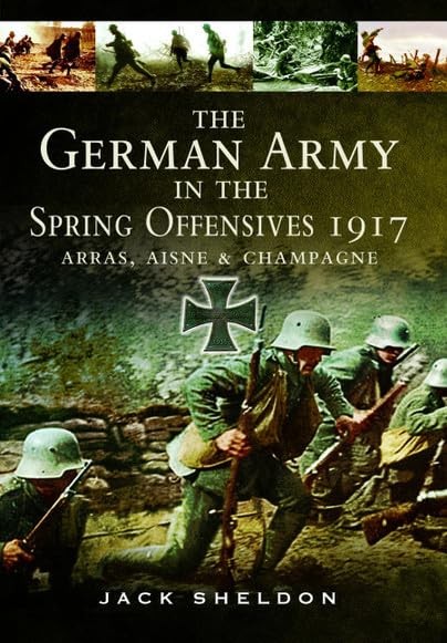 The German Army in the Spring Offensives 1917 by Jack Sheldon PAPERBACK - Image 6