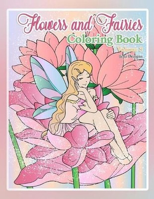 Flowers and Fairies Coloring Book: by Jenz Dezigns by Jenz Dezigns (English) Pap
