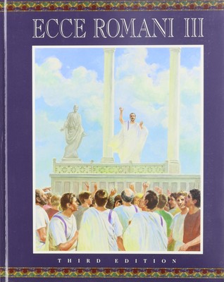 Ecce Romani III: A Latin Reading Program; From Republic to Empire( 3rd. edit...