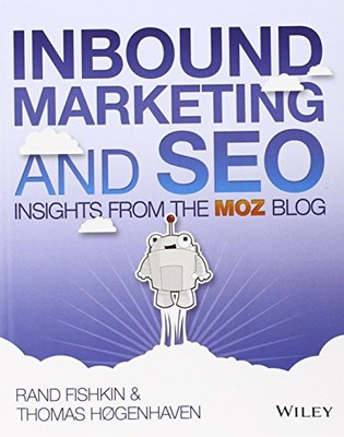Inbound Marketing and SEO: Insights from the Moz Blog By Rand Fi