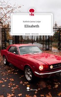 Kathrin Janna Leipe | Elisabeth. Life Is A Story - story.one | Buch | Deutsch
