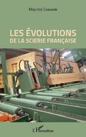 Les éVolutions De La Scierie FrançAise Maurice Chalayer