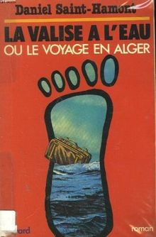 La Valise à leau ou le Voyage en Alger von Daniel Saint... | Buch | Zustand gut