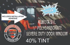 KUBOTA SVL 75 90 95 97 TRACK LOADER 1/2" SEVERE DUTY DOOR-OPTIC ARMOR 40% TINT