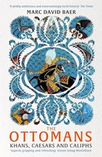 The Ottomans: Khans, Caesars and Ca..., Baer, Marc Davi