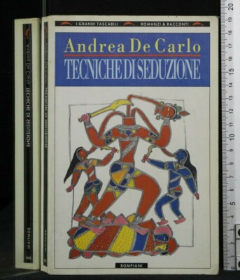 TECNICHE DI SEDUZIONE. Andrea De Carlo. Bompiani.