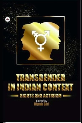 Transgender in Indian Context: Rights and Activism by Dipak Giri Paperback Book