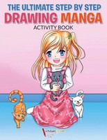 Activibooks For Kids | The Ultimate Step By Step Drawing Manga Activity Book