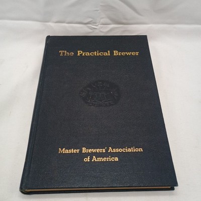 The Practical Brewer: Manual For Brewing Industry 1946 1st Printing STATED