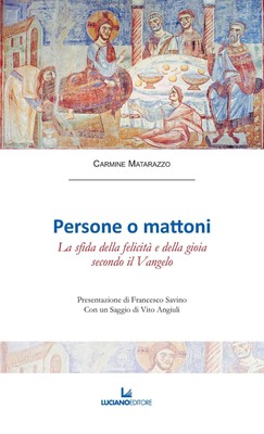 Libri Carmine Matarazzo - Persone O Mattoni. La Sfida Della Felicita E Della Gio