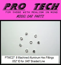 PTMC 27 8) Machined Aluminum Hex Fittings .052" ID LBR Model Parts PRO TECH