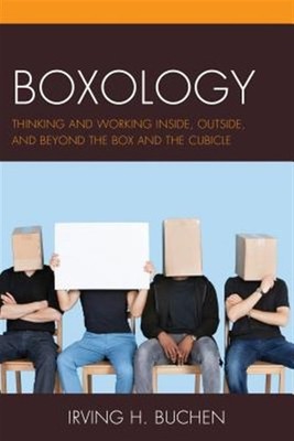 Boxology : Thinking and Working Inside, Outside, and Beyond the Box and the C...