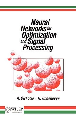 NEURAL NETWORKS FOR OPTIMIZATION AND SIGNAL PROCESSING By Andrzej Cichocki & R.