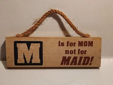 M Is For Mom Not For Maid Wood Sign Painted 9" x 2.75" Wall Door Hang Decor