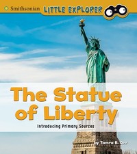 The Statue of Liberty: Introducing Primary Sources (Smithsonian Little Explo...