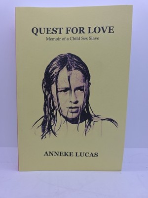 Quest for Love: Memoir of a Child Sex Slave Paperback by Anneke Lucas
