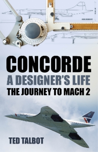 Ted Talbot Concorde, A Designer's Life (Tascabile)