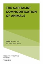 Capitalist Commodification of Animals, Hardcover by Clark, Brett (EDT); Wilso...