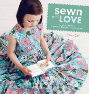 Sewn With Love: Classic Patterns for Childrens Clothes and - VERY GOOD