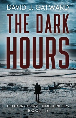The Dark Hours David J. Gatward Taschenbuch DCI Harry Grimm Crime Thrillers 2023