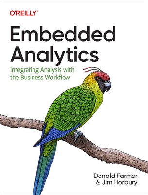 Embedded Analytics: Integrating Analysis with the Business Workflow by Donald...