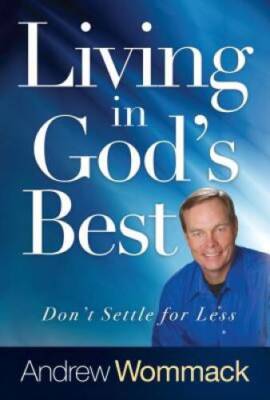 Living in God's Best: Don't Settle for Less - Hardcover - VERY GOOD