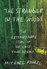 The Stranger in the Woods: The Extraordinary Story of the Last True - GOOD