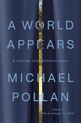 World Appears : A Journey into Consciousness by Michael Pollan (2026, Hardcover)