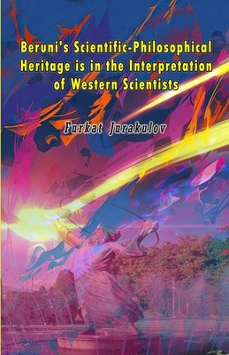 Beruni's Scientific-Philosophical Heritage is in the Interpretation of...