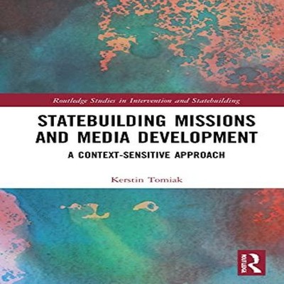 Statebuilding Missions and Media Development A Context-Sensitive