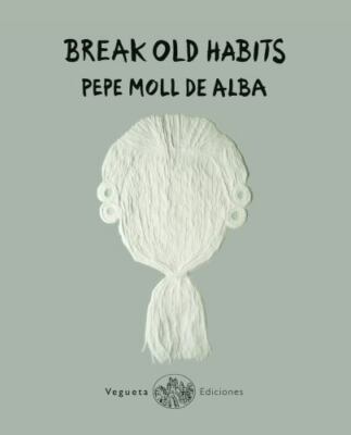Break Old Habits, Hardcover by De Alba, Pepe Moll, Brand New, Free shipping i...