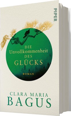 Clara Maria Bagus Die Unvollkommenheit des Glücks