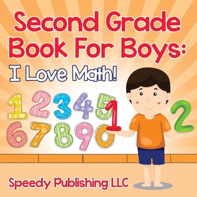 Second Grade Book For Boys I Love Math! Speedy Publishing Llc Taschenbuch 2015