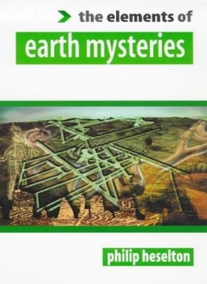 Earth Mysteries (The Elements of...),Philip Heselton