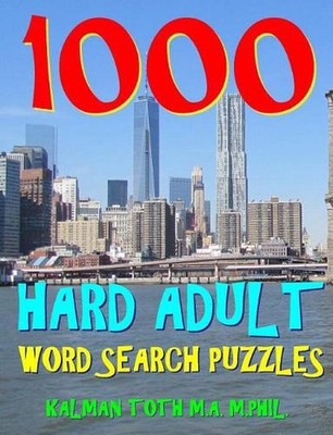 1000 Hard Adult Word Search Puzzles: Fun Way to Improve Your IQ by Kalman Toth M