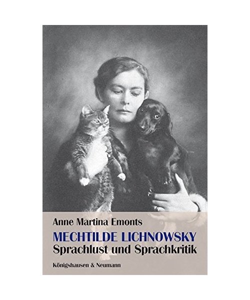 Mechtilde Lichnowsky - Sprachlust und Sprachkritik, Anne Martina Emonts - Anne Martina Emonts
