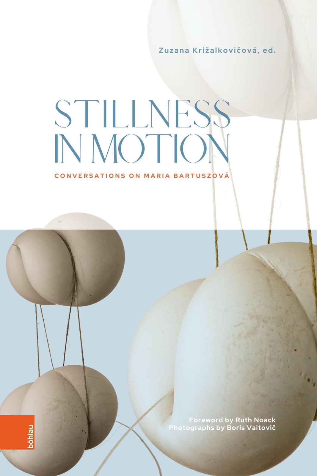 Stillness in Motion: Conversations on Maria Bartuszová - Bild 2