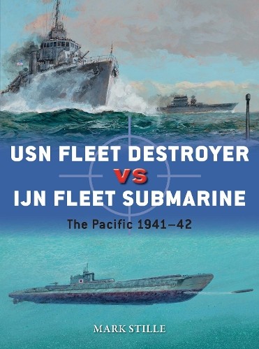 USN Fleet Destroyer vs IJN Fleet Submarine - 9781472820631