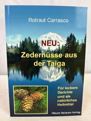 Zedernüsse aus der Taiga : für leckere Gerichte und als natürliches Heilmittel.