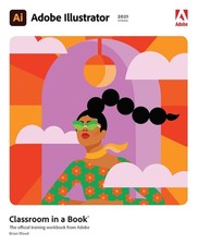 Adobe Illustrator Classroom in a Book 2021 Release by Wood, Brian